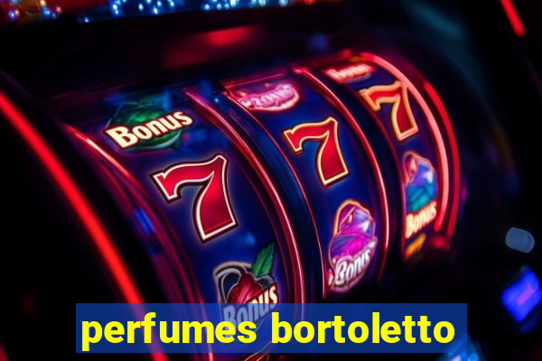 perfumes bortoletto